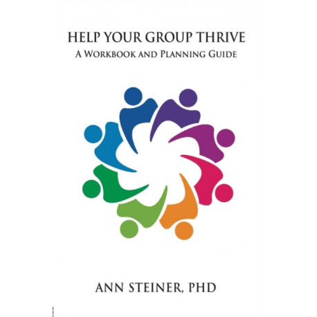 Help Your Group Thrive: A Workbook and Planning Guide