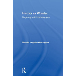 History as Wonder: Beginning with Historiography