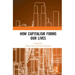 How Capitalism Forms Our Lives