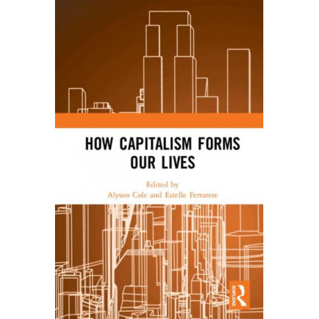 How Capitalism Forms Our Lives
