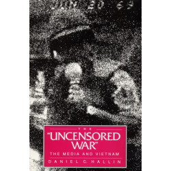 The Uncensored War: The Media and Vietnam