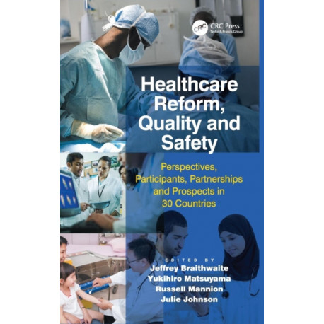 Healthcare Reform, Quality and Safety: Perspectives, Participants, Partnerships and Prospects in 30 Countries
