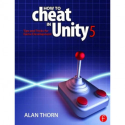 How to Cheat in Unity 5: Tips and Tricks for Game Development