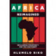 Africa Reimagined: Reclaiming Prosperity for the Continent