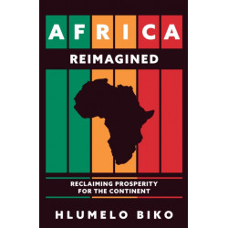 Africa Reimagined: Reclaiming Prosperity for the Continent