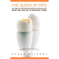 The Queen of Fats: Why Omega-3s Were Removed from the Western Diet and What We Can Do to Replace Them
