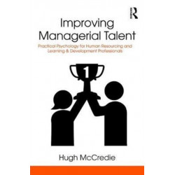 Improving Managerial Talent: Practical Psychology for Human Resourcing and Learning & Development Professionals