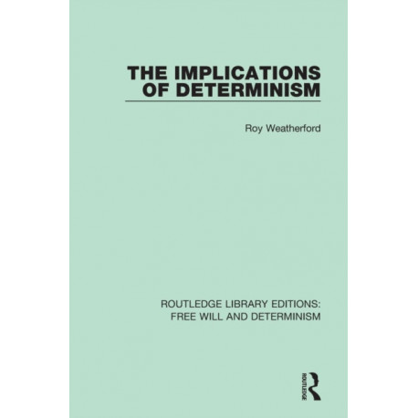 The Implications of Determinism