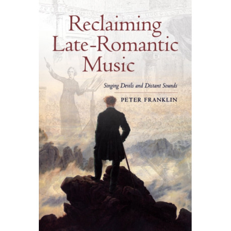 Reclaiming Late-Romantic Music: Singing Devils and Distant Sounds
