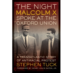 The Night Malcolm X Spoke at the Oxford Union: A Transatlantic Story of Antiracist Protest