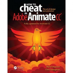 How to Cheat in Adobe Animate CC: The art of design and animation