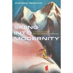 Skiing into Modernity: A Cultural and Environmental History