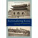 Rationalizing Korea: The Rise of the Modern State, 1894–1945
