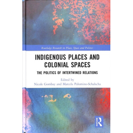 Indigenous Places and Colonial Spaces: The Politics of Intertwined Relations