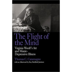The Flight of the Mind: Virginia Woolf's Art and Manic-Depressive Illness