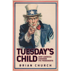 Tuesday's Child: How America Chooses its Presidents