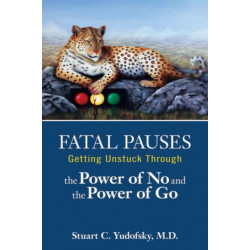 Fatal Pauses: Getting Unstuck Through the Power of No and the Power of Go