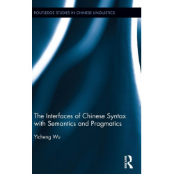The Interfaces of Chinese Syntax with Semantics and Pragmatics