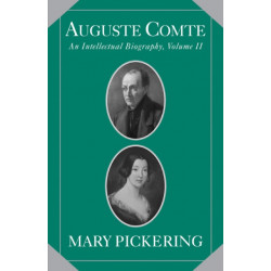 Auguste Comte: Volume 2: An Intellectual Biography