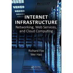 Internet Infrastructure: Networking, Web Services, and Cloud Computing