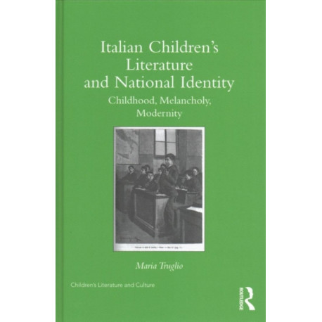 Italian Children’s Literature and National Identity: Childhood, Melancholy, Modernity