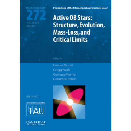 Active OB Stars (IAU S272): Structure, Evolution, Mass-Loss, and Critical Limits