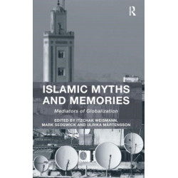 Islamic Myths and Memories: Mediators of Globalization