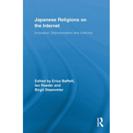 Japanese Religions on the Internet: Innovation, Representation, and Authority