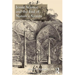 Jesuit Science and the End of Nature's Secrets