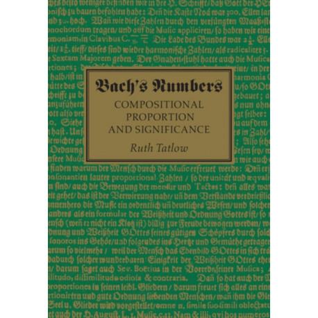 Bach's Numbers: Compositional Proportion and Significance