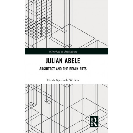Julian Abele: Architect and the Beaux Arts