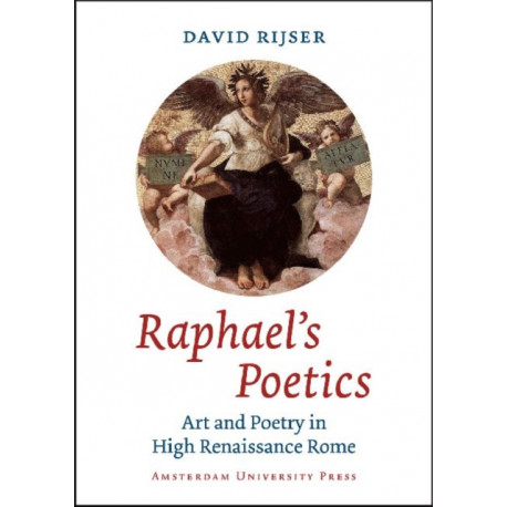 Raphael's Poetics: Art and Poetry in High Renaissance Rome