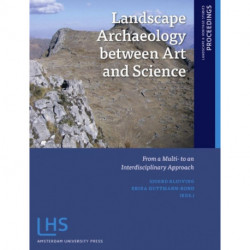 Landscape Archaeology between Art and Science: From a Multi- to an Interdisciplinary Approach