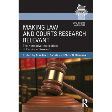 Making Law and Courts Research Relevant: The Normative Implications of Empirical Research