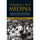 Creating a New Medina: State Power, Islam, and the Quest for Pakistan in Late Colonial North India