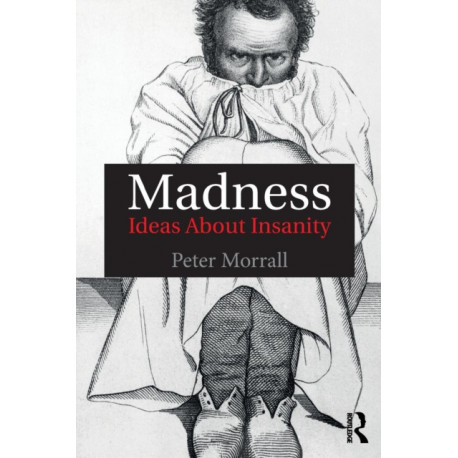Madness: Ideas About Insanity