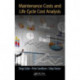 Maintenance Costs and Life Cycle Cost Analysis