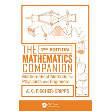 The Mathematics Companion: Mathematical Methods for Physicists and Engineers, 2nd Edition