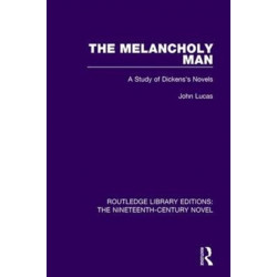 The Melancholy Man: A Study of Dickens's Novels