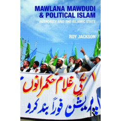 Mawlana Mawdudi and Political Islam: Authority and the Islamic state