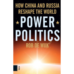 Power Politics: How China and Russia Reshape the World