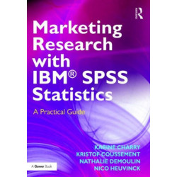 Marketing Research with IBM® SPSS Statistics: A Practical Guide