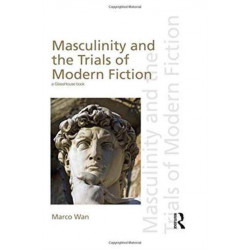 Masculinity and the Trials of Modern Fiction