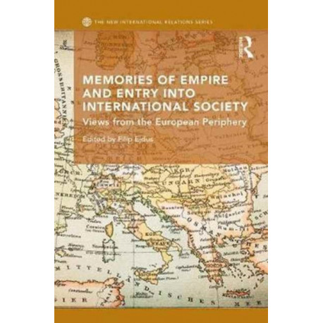 Memories of Empire and Entry into International Society: Views from the European periphery