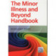 The Minor Illness and Beyond Handbook: A Handbook for Nurses in General Practice