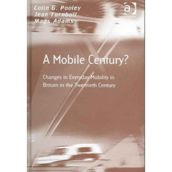 A Mobile Century?: Changes in Everyday Mobility in Britain in the Twentieth Century