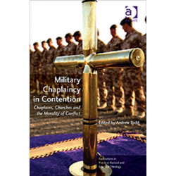 Military Chaplaincy in Contention: Chaplains, Churches and the Morality of Conflict