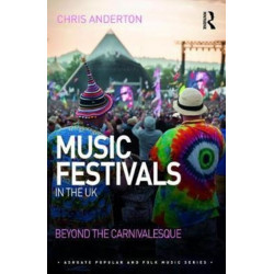 Music Festivals in the UK: Beyond the Carnivalesque