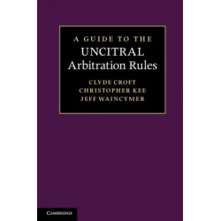 A Guide to the UNCITRAL Arbitration Rules