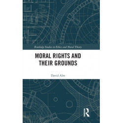 Moral Rights and Their Grounds